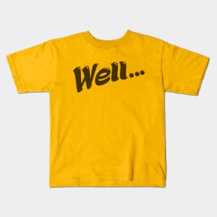 Well... (Black) Kids T-Shirt